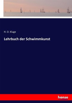Lehrbuch der Schwimmkunst - Kluge, H. O.