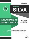 Metodo Silva. Il rilassamento fisico e mentale (eBook, ePUB)