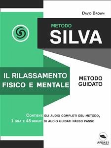 Metodo Silva. Il rilassamento fisico e mentale (eBook, ePUB) - Brown, David