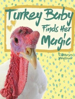 Turkey Baby Finds Her Magic - Wellner, Cathryn