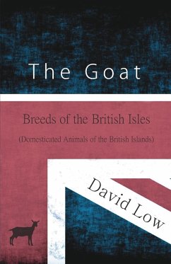The Goat - Breeds of the British Isles (Domesticated Animals of the British Islands) - Low, David