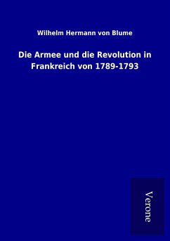 Die Armee und die Revolution in Frankreich von 1789-1793 - Blume, Wilhelm Hermann Von