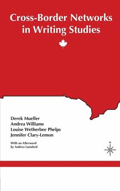 Cross-Border Networks in Writing Studies - Mueller, Derek; Williams, Andrea; Phelps, Louise Wetherbee