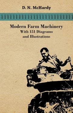Modern Farm Machinery - With 151 Diagrams and Illustrations - McHardy, D. N.