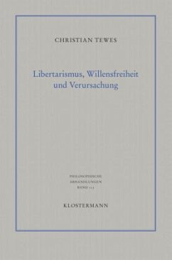 Libertarismus, Willensfreiheit und Verursachung - Tewes, Christian