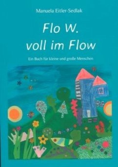 Flo W. voll im Flow - Eitler-Sedlak, Manuela