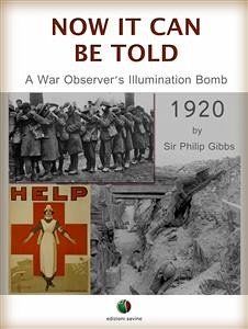 NOW IT CAN BE TOLD - A War Observer's Illumination Bomb (eBook, ePUB) - Gibbs, Philip