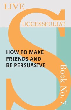 Live Successfully! Book No. 7 - How to Make Friends and be Persuasive - McHardy, D. N.