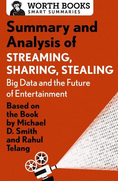 Summary and Analysis of Streaming, Sharing, Stealing: Big Data and the Future of Entertainment (eBook, ePUB) Summary and Analysis of Streaming, Sharing, Stealing: Big Data and the Future of Entertainment (eBook, ePUB)