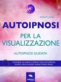 Autoipnosiper la visualizzazione (eBook, ePUB)