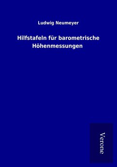 Hilfstafeln für barometrische Höhenmessungen - Neumeyer, Ludwig