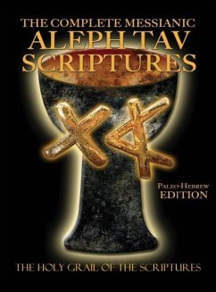 The Complete Messianic Aleph Tav Scriptures Paleo-Hebrew Large Print Edition Study Bible (Updated 2nd Edition)