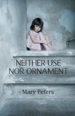 Neither Use Nor Ornament - Peters, Mary