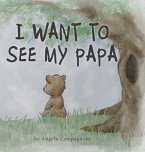 I Want to See my Papa I Want to See my Papa