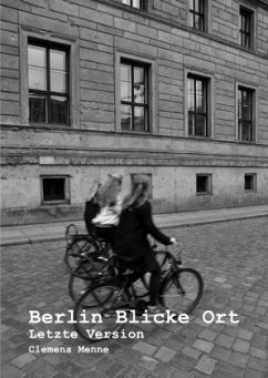 Berlin in Bildern / Berlin Blicke Ort Letzte Version - Menne, Clemens