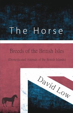The Horse - Breeds of the British Isles (Domesticated Animals of the British Islands) - Low, David
