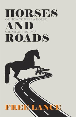 Horses and Roads or How to Keep a Horse Sound on His Legs - Lance, Free