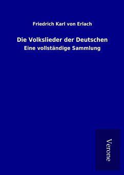 Die Volkslieder der Deutschen - Erlach, Friedrich Karl Von