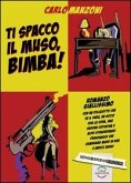 Ti spacco il muso, bimba! Ti spacco il muso, bimba!
