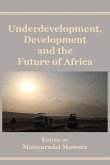 Underdevelopment, Development and the Future of Africa
