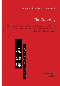 The Daodejing. The Ancient Chinese Classic of Daoism in the Chinese Classical Text and a Modern Chinese Text Version and Additional Study Aids - Schmidt, Muhammad W. G. A.