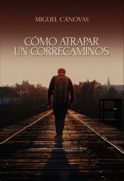 Cómo atrapar un correcaminos - Cánovas, Miguel