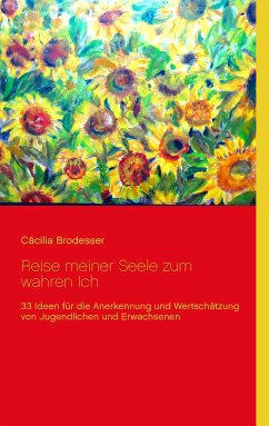 Reise meiner Seele zum wahren Ich (eBook, ePUB) - Brodesser, Cäcilia