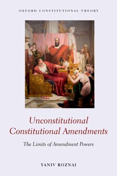 Unconstitutional Constitutional Amendments (eBook, ePUB) - Roznai, Yaniv