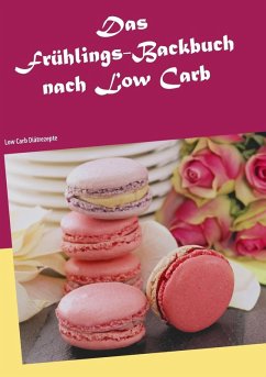 Das Frühlings-Backbuch nach Low Carb (eBook, ePUB)