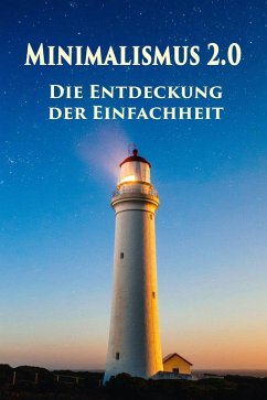 Minimalismus 2.0 - Die Entdeckung der Einfachheit (eBook, ePUB)