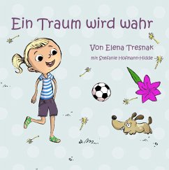 Ein Traum wird wahr (eBook, ePUB) - Tresnak, Elena; Hofmann-Hidde, Stefanie