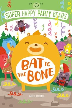 Cover Super Happy Party Bears: Bat to the Bone (eBook, ePUB)