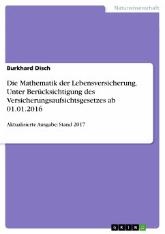 Die Mathematik der Lebensversicherung. Unter Berücksichtigung des Versicherungsaufsichtsgesetzes ab 01.01.2016 (eBook, PDF) - Disch, Burkhard
