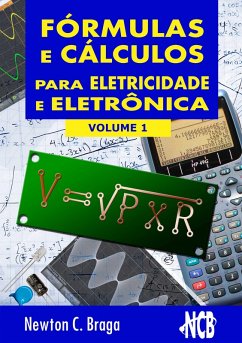 Fórmulas e Cálculos para Eletricidade e Eletrônica - volume 1 (eBook, ePUB) - Braga, Newton C.