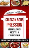 Cuisson sous pression: les meilleures recettes à l'autocuiseur (Pressure Cooker: Recettes à l'autocuiseur) (eBook, ePUB)