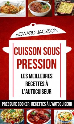 Cuisson sous pression: les meilleures recettes à l'autocuiseur (Pressure Cooker: Recettes à l'autocuiseur) (eBook, ePUB) - Jackson, Howard