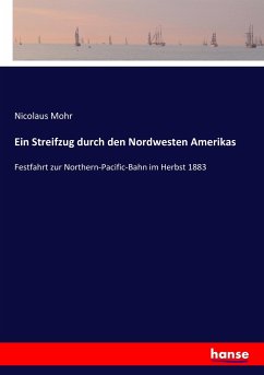 Ein Streifzug durch den Nordwesten Amerikas - Mohr, Nicolaus