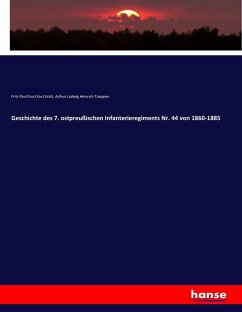 Geschichte des 7. ostpreußischen Infanterieregiments Nr. 44 von 1860-1885 - Erich, Fritz Paul Ernst Kurt;Toeppen, Arthur Ludwig Heinrich