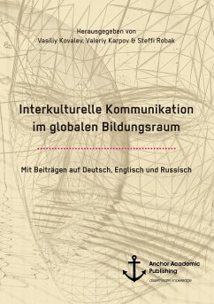 Interkulturelle Kommunikation im globalen Bildungsraum - Kovalev, Vasiliy;Karpov, Valeriy;Robak, Steffi