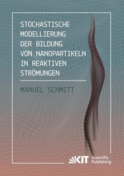 Stochastische Modellierung der Bildung von Nanopartikeln in reaktiven Strömungen - Schmitt, Manuel