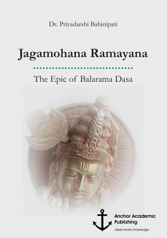 Jagamohana Ramayana. The Epic of Balarama Dasa - Bahinipati, Priyadarshi