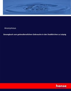 Gesangbuch zum gottesdienstlichen Gebrauche in den Stadtkirchen zu Leipzig - Anonym