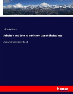 Arbeiten aus dem kaiserlichen Gesundheitsamte - Anonym