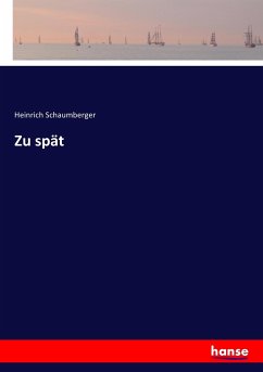 Zu spät - Schaumberger, Heinrich