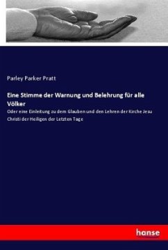 Eine Stimme der Warnung und Belehrung für alle Völker - Pratt, Parley Parker