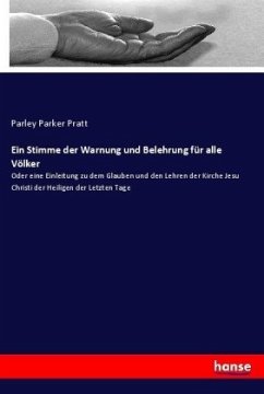 Ein Stimme der Warnung und Belehrung für alle Völker - Pratt, Parley Parker