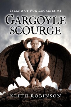 Gargoyle Scourge (Island of Fog Legacies, #3) (eBook, ePUB) - Robinson, Keith