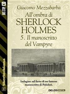 All'ombra di Sherlock Holmes - 5. Il manoscritto del Vampyre (eBook, ePUB) - Mezzabarba, Giacomo