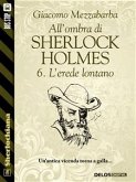 All'ombra di Sherlock Holmes - 6. L'erede lontano (eBook, ePUB)