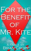 For the Benefit of Mr. Kite (eBook, ePUB)